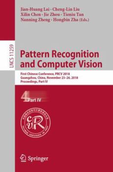Paperback Pattern Recognition and Computer Vision: First Chinese Conference, Prcv 2018, Guangzhou, China, November 23-26, 2018, Proceedings, Part IV Book