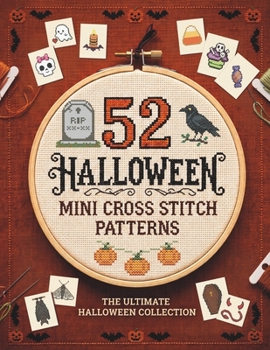Paperback 52 Mini Halloween Cross Stitch Patterns: Easy Beginner Charts for Spooky Ghosts, Pumpkins, Bats & More Book