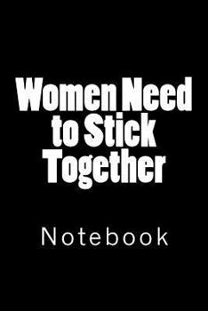 Paperback Women Need to Stick Together: Notebook Book