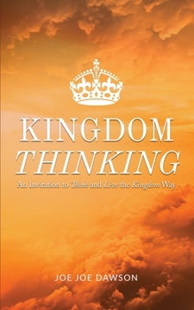 Paperback Kingdom Thinking: An Invitation To Think And Live The Kingdom Way Book