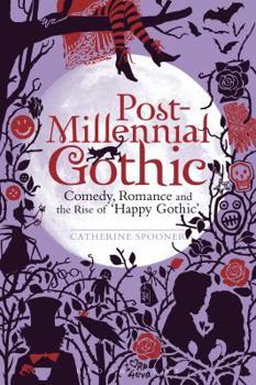 Paperback Post-Millennial Gothic: Comedy, Romance and the Rise of Happy Gothic Book