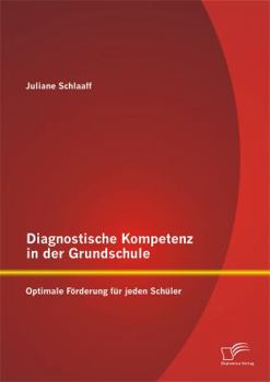 Paperback Diagnostische Kompetenz in der Grundschule: Optimale Förderung für jeden Schüler [German] Book