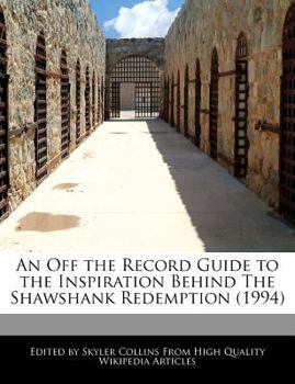 An off the Record Guide to the Inspiration Behind the Shawshank Redemption