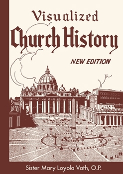 Visualized Church History Revised and Enlarged 1964 Edition including Catholicity in Canada