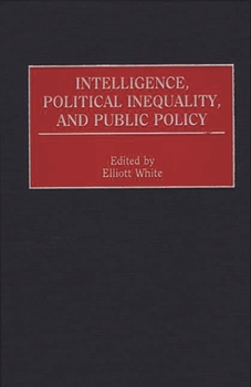 Hardcover Intelligence, Political Inequality, and Public Policy Book