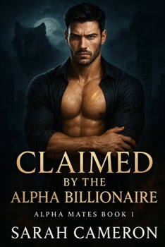 Paperback Claimed by the Alpha Billionaire: Alpha Mates Book 1 Book