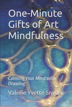 Paperback One-Minute Gifts of Art Mindfulness: Calming Your Mind with Drawing Book