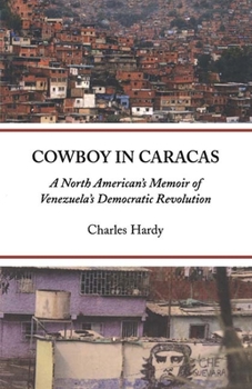 Paperback Cowboy in Caracas: A North American's Memoir of Venezuela's Democratic Revolution Book