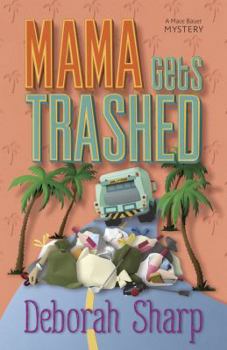 Mama Gets Trashed - Book #5 of the A Mace Bauer Mystery