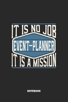 Paperback Event-Planner Notebook - It Is No Job, It Is A Mission: Blank Composition Notebook to Take Notes at Work. Plain white Pages. Bullet Point Diary, To-Do Book