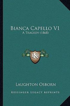 Paperback Bianca Capello V1: A Tragedy (1868) Book