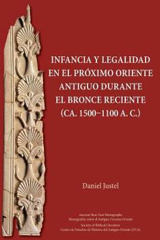 Paperback Infancia y legalidad en el Próximo Oriente antiguo durante el Bronce Reciente (ca. 1500-1100 a. C.) [Spanish] Book