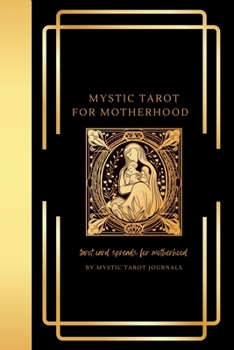 Mystic Tarot for Motherhood: Tarot Card Spreads for Motherhood