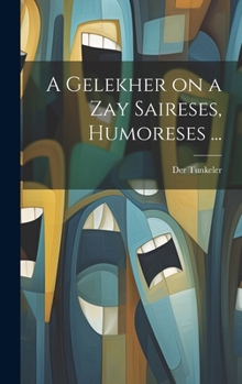 Hardcover A gelekher on a zay saireses, humoreses ... [Yiddish] Book