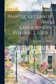 Paperback Nantucket Lands And Landowners, Volume 2, Issue 1 Book