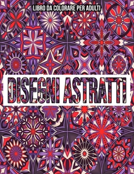 Paperback Disegni Astratti: Libro Da Colorare Per Adulti [Italian] Book