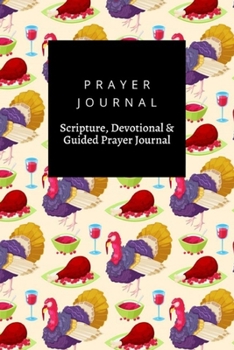 Paperback Prayer Journal, Scripture, Devotional & Guided Prayer Journal: Turkey design, Prayer Journal Gift, 6x9, Soft Cover, Matte Finish Book