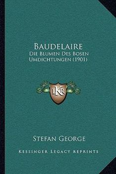 Baudelaire: Die Blumen des Bösen. Umdichtungen [Les Fleurs du mal] - Book  of the Sämtliche Werke