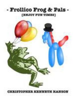 Paperback Frollico Frog & Pals: Enjoy Fun Times Book