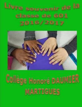 Paperback Livre souvenir de la classe de 601 2016/2017 Collège Honoré Daumier Martigues [French] Book