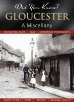 Gloucester: A Miscellany - Book  of the Did You Know?