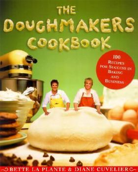 Hardcover The Doughmakers Cookbook: 125 Recipes for Success in Baking and Business Book