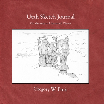 Paperback Utah Sketch Journal: On the way to Unnamed Places Book