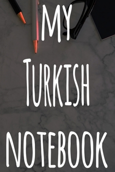 My Turkish Notebook: The perfect gift for anyone learning a new language - 6x9 119 page lined journal!