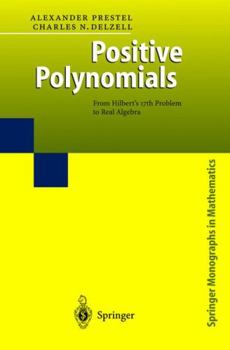 Hardcover Positive Polynomials: From Hilbert's 17th Problem to Real Algebra Book