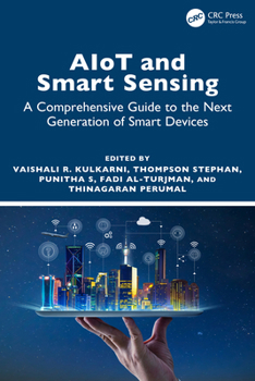 AIoT and Smart Sensing : A Comprehensive Guide to the Next Generation of Smart Devices