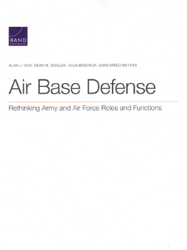 Paperback Air Base Defense: Rethinking Army and Air Force Roles and Functions Book