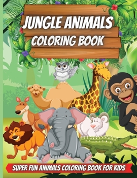 Paperback Jungle Animals Coloring Book: Amazing Animals Coloring Books for boys, girls, and kids of ages 4-8 and up. Book