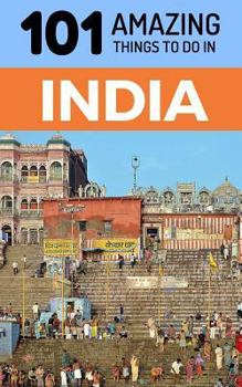 Paperback 101 Amazing Things to Do in India: India Travel Guide Book