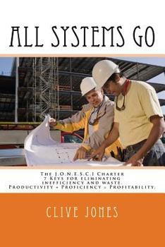 Paperback All Systems Go: The Jonesci Charter For Productivity, Proficiency and Profitability. 7 keys to eliminating inefficiency and waste, and Book