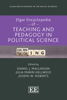 Elgar Encyclopedia of Teaching and Pedagogy in Political Science (Elgar Encyclopedias in the Social Sciences series)