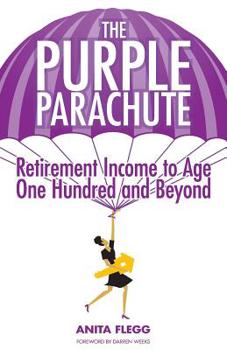 Paperback The Purple Parachute: Retirement Income to Age One Hundred and Beyond Book