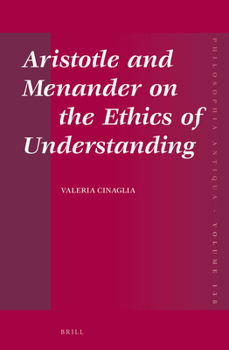 Hardcover Aristotle and Menander on the Ethics of Understanding Book