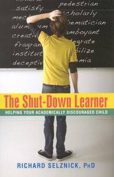 Paperback The Shut-Down Learner: Helping Your Academically Discouraged Child Book
