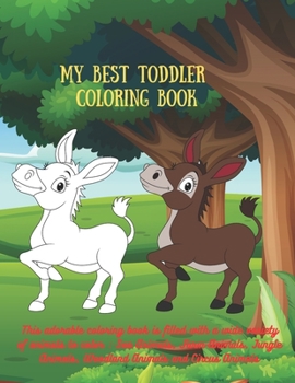 My Best Toddler Coloring Book - This adorable coloring book is filled with a wide variety of animals to color: Sea Animals, Farm Animals, Jungle Anima
