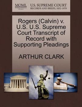Paperback Rogers (Calvin) V. U.S. U.S. Supreme Court Transcript of Record with Supporting Pleadings Book