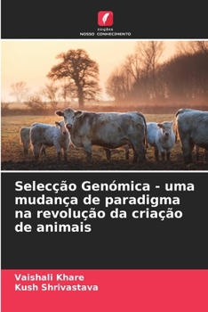 Selec??o Gen?mica - uma mudan?a de paradigma na revolu??o da cria??o de animais