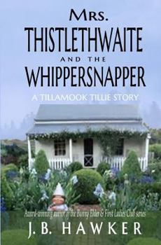 Paperback Mrs. Thistlethwaite and the Whippersnapper: A Tillamook Tillie Book