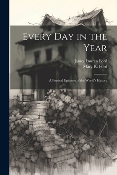 Paperback Every Day in the Year: A Poetical Epitome of the World's History Book