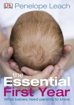 Paperback The Essential First Year: What Babies Need Parents to Know Book