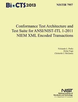Paperback Conformance Test Architecture and Test Suite for ANSI/NIST-ITL 1-2011 NIEM XML Encoded Transaction Book
