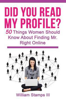 Paperback Did You Read My Profile?: 50 Things Women Should Know About Finding Mr. Right Online Book