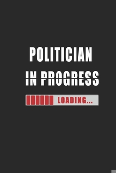 politician in progress Notebook: Journal and Organizer, Blank Lined Notebook 6x9 inch, 120 pages