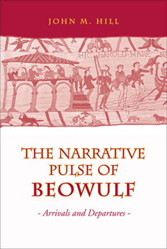 Hardcover Narrative Pulse of Beowulf: Arrivals and Departures Book
