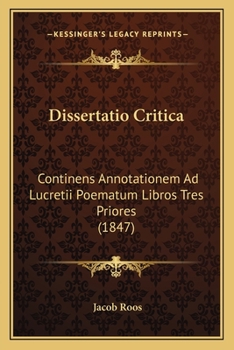 Paperback Dissertatio Critica: Continens Annotationem Ad Lucretii Poematum Libros Tres Priores (1847) [Latin] Book