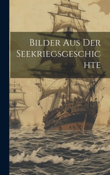 Hardcover Bilder aus der Seekriegsgeschichte [German] Book